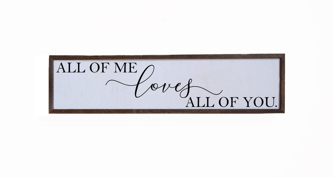 "All Of Me Loves All" 24x6  Sign - FW015 - 2 Per Pack ($14.00 Per Sign)