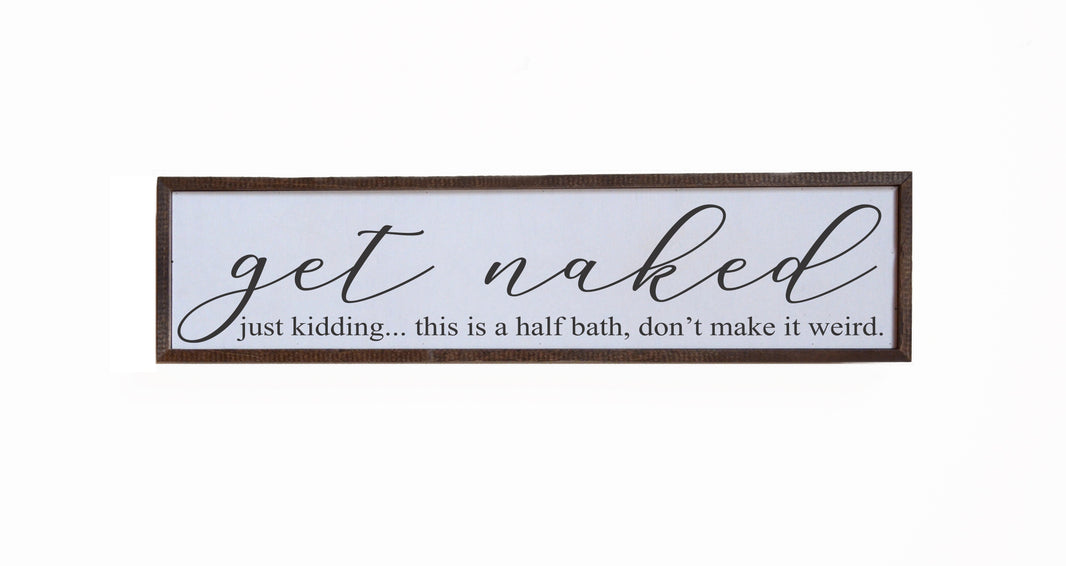 "Get Naked Just Kidding" 24x6  Sign - FW019 - 2 Per Pack ($14.00 Per Sign)