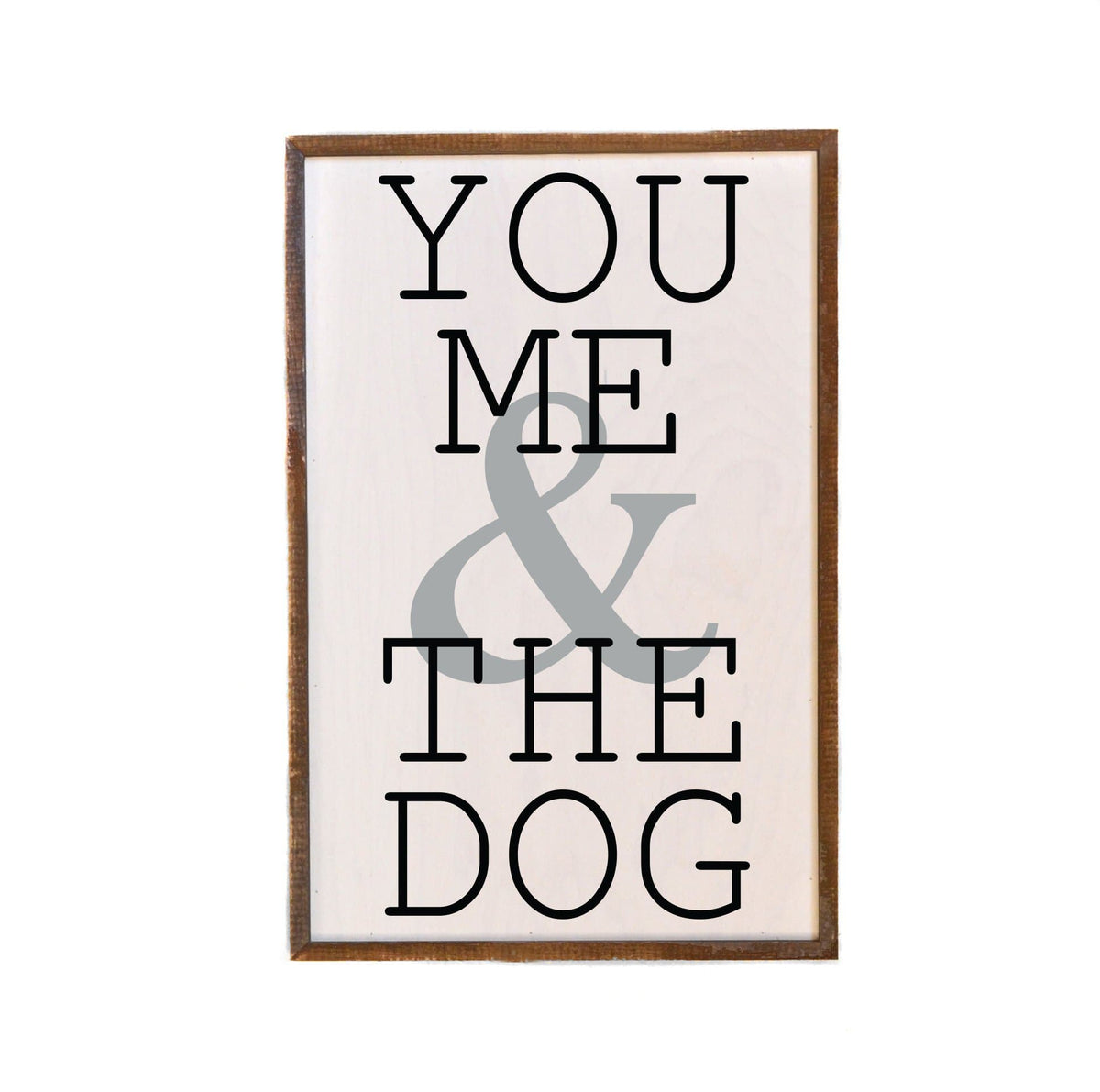 You Me & The Dog; 12x18 Wall Art Sign - GW003 - Driftless Studios