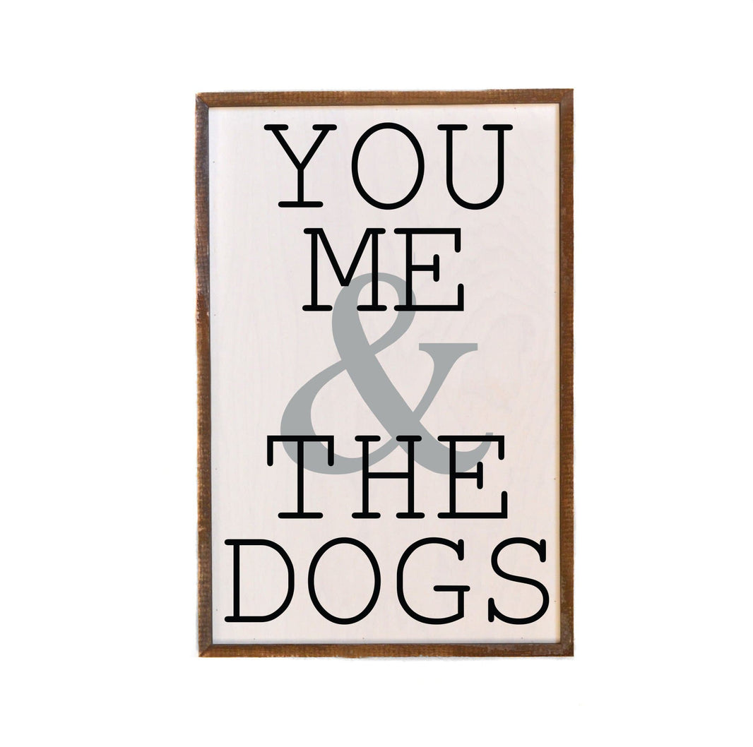 You Me & The Dogs; 12x18 Wall Art Sign - GW004 - Driftless Studios