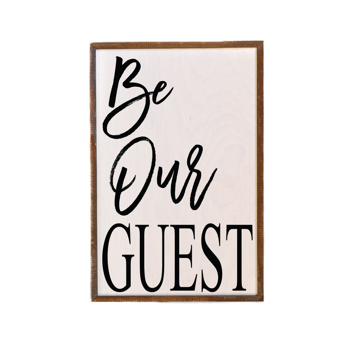 Be Our Guest; 12x18 Wall Art Sign - GW005 - Driftless Studios