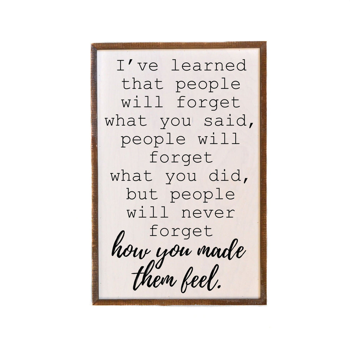 How You Made Them Feel; 12x18 Wall Art Sign - GW008 - Driftless Studios