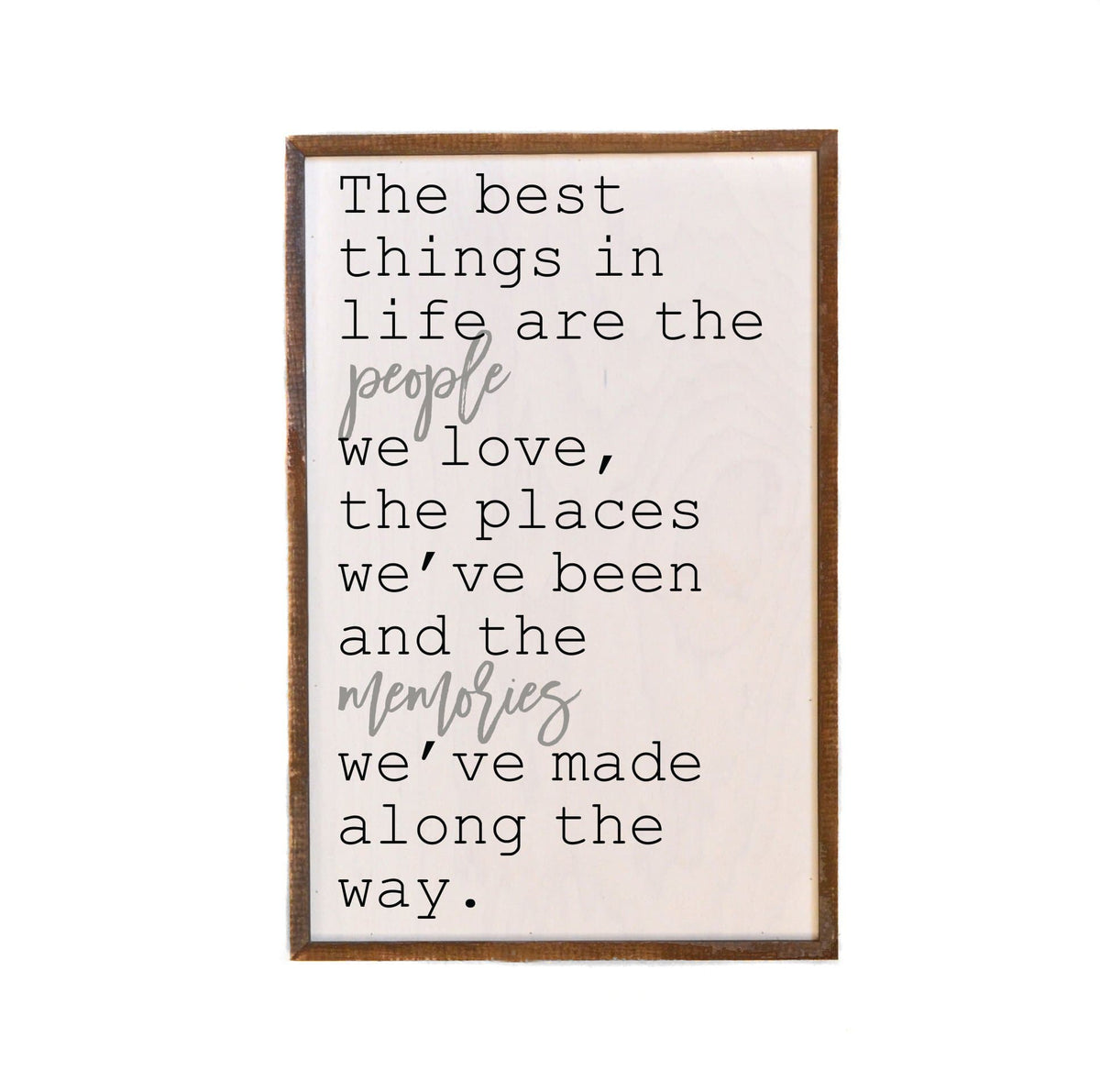 The Best Things In Life; 12x18 Wall Art Sign - GW009 - Driftless Studios