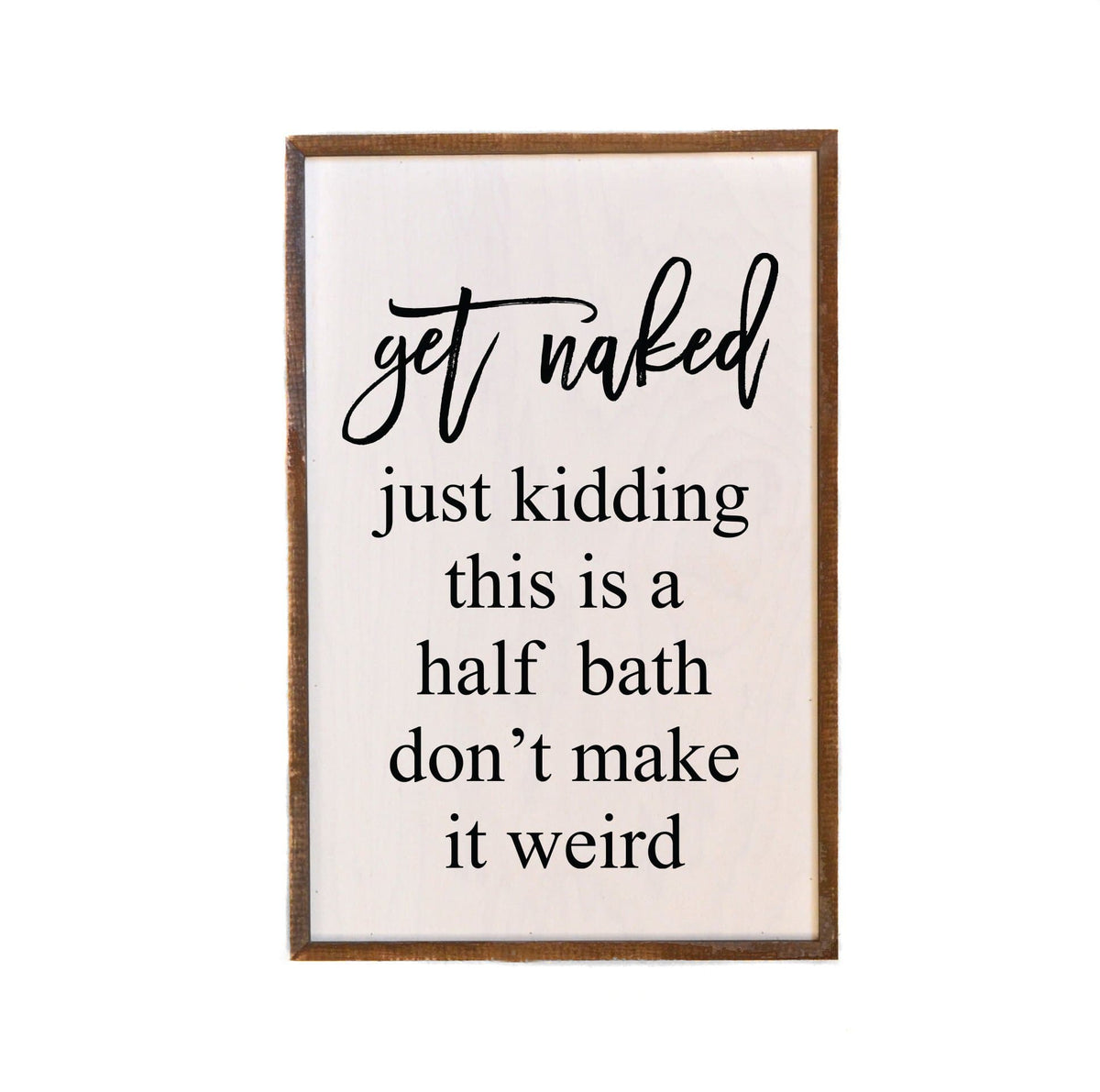 Get Naked; 12x18 Wall Art Sign - GW013 - Driftless Studios