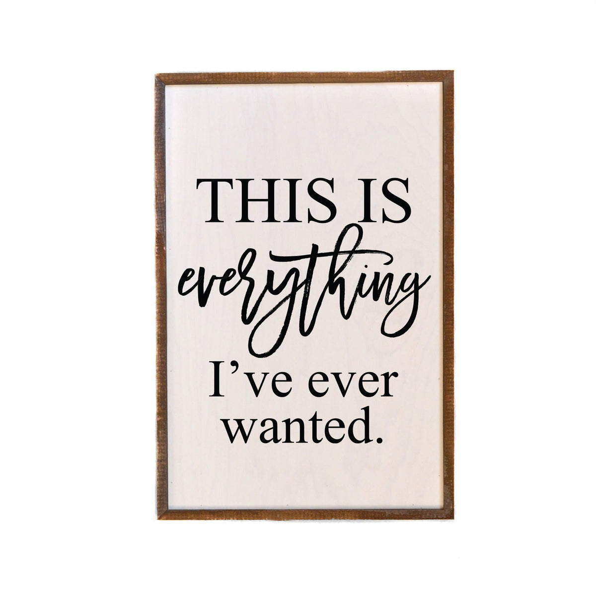 This Is Everything ; 12x18 Wall Art Sign - GW017 - Driftless Studios