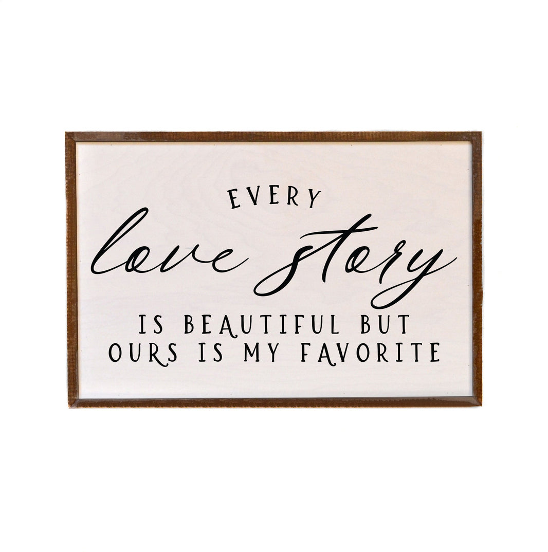 "Every Love Story" 12x18  Sign - GW037 - 2 Per Pack ($18.00 Per Sign)