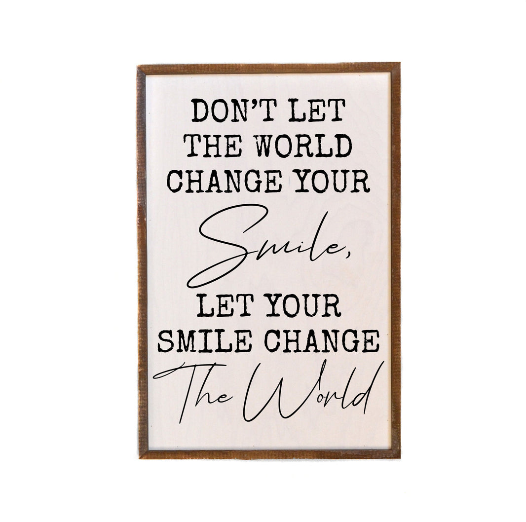 "Don't Let The World Change Your Smile" 12x18  Sign - GW038 - 2 Per Pack ($18.00 Per Sign)