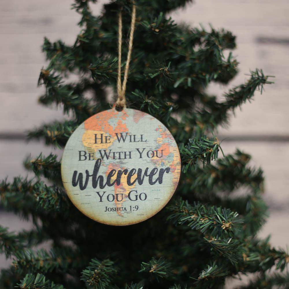 "He Will Be With you Wherever You Go" World Map Christmas Ornament - WW018 - Driftless Studios