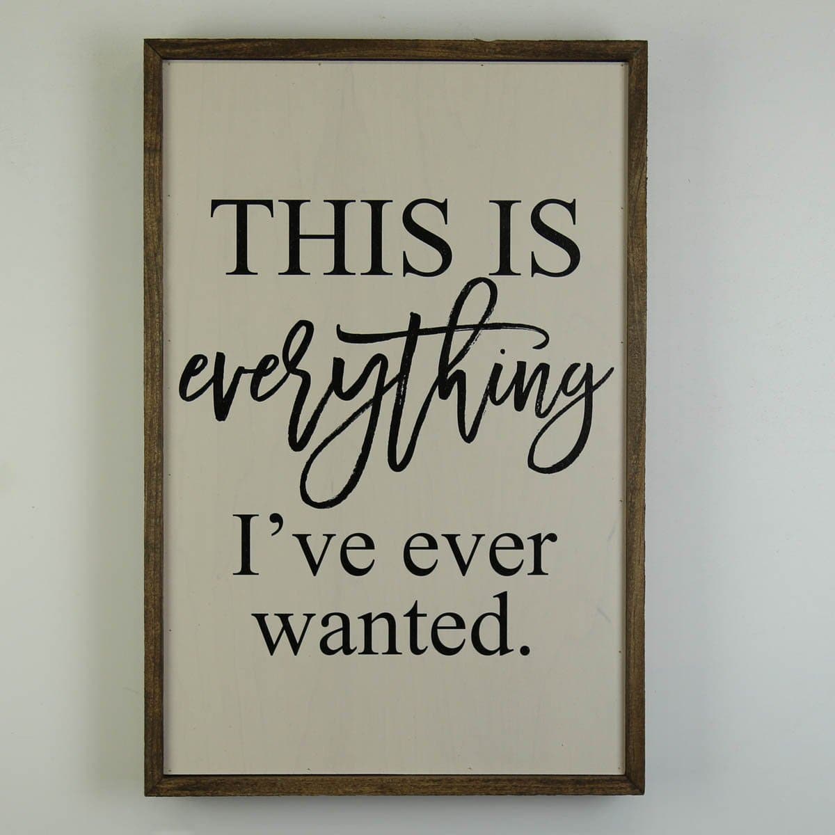 This Is Everything ; 12x18 Wall Art Sign - GW017 - Driftless Studios