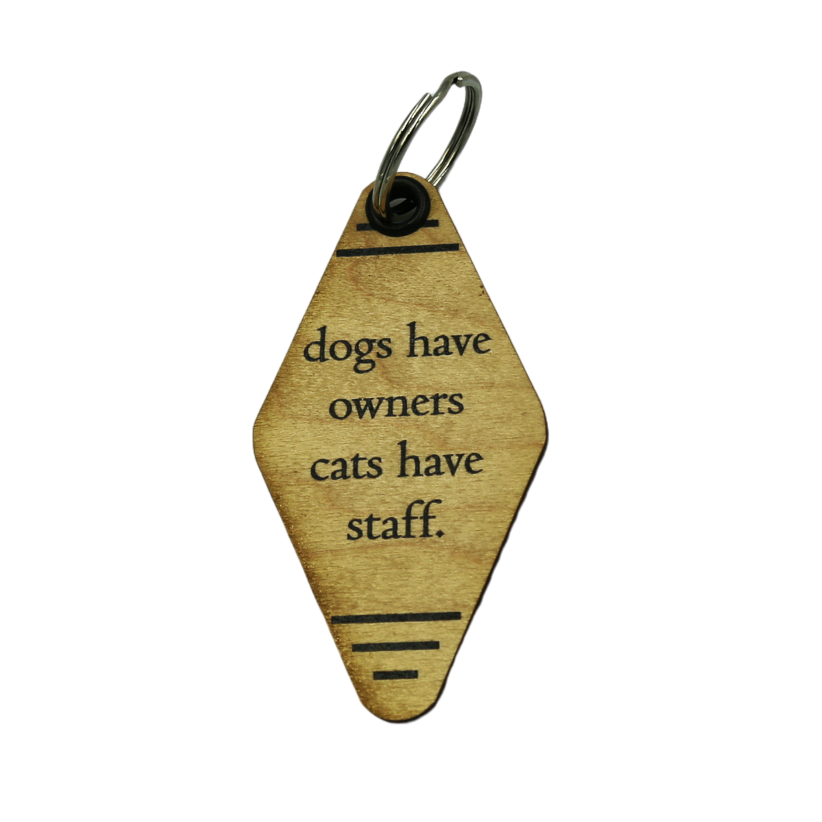 Wood Keychain - "Dogs Have Owners Cats Have Staff". - 6 Per Pack ($2.25 Ea. Keychain)