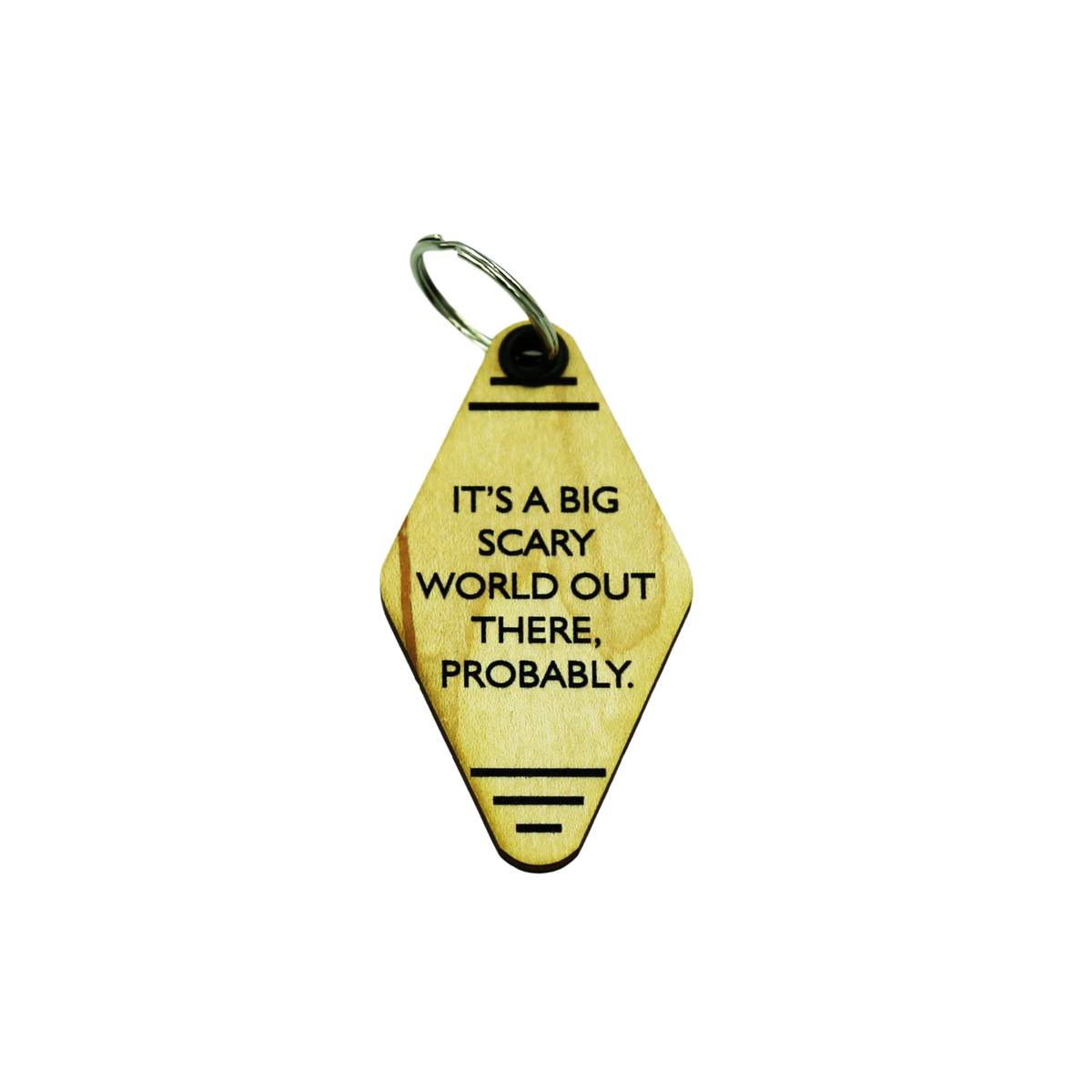 Wood Keychain - "IT'S A BIG SCARY WORLD OUT THERE PROBABLY" - 6 Per Pack ($2.25 Ea. Keychain)