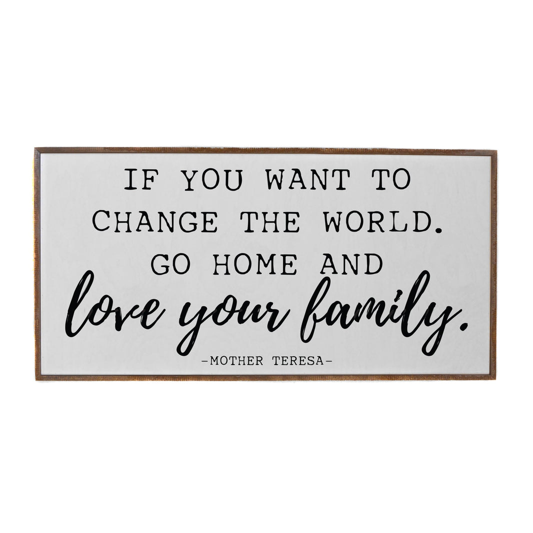 "If You Want to Change the World" Horizontal Wood Sign - PW013 - Driftless Studios