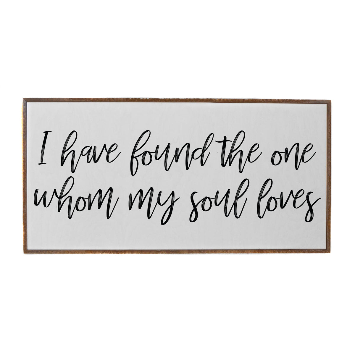 "I Have Found The One Whom My Soul Loves" Wood Sign - PW015 - Driftless Studios