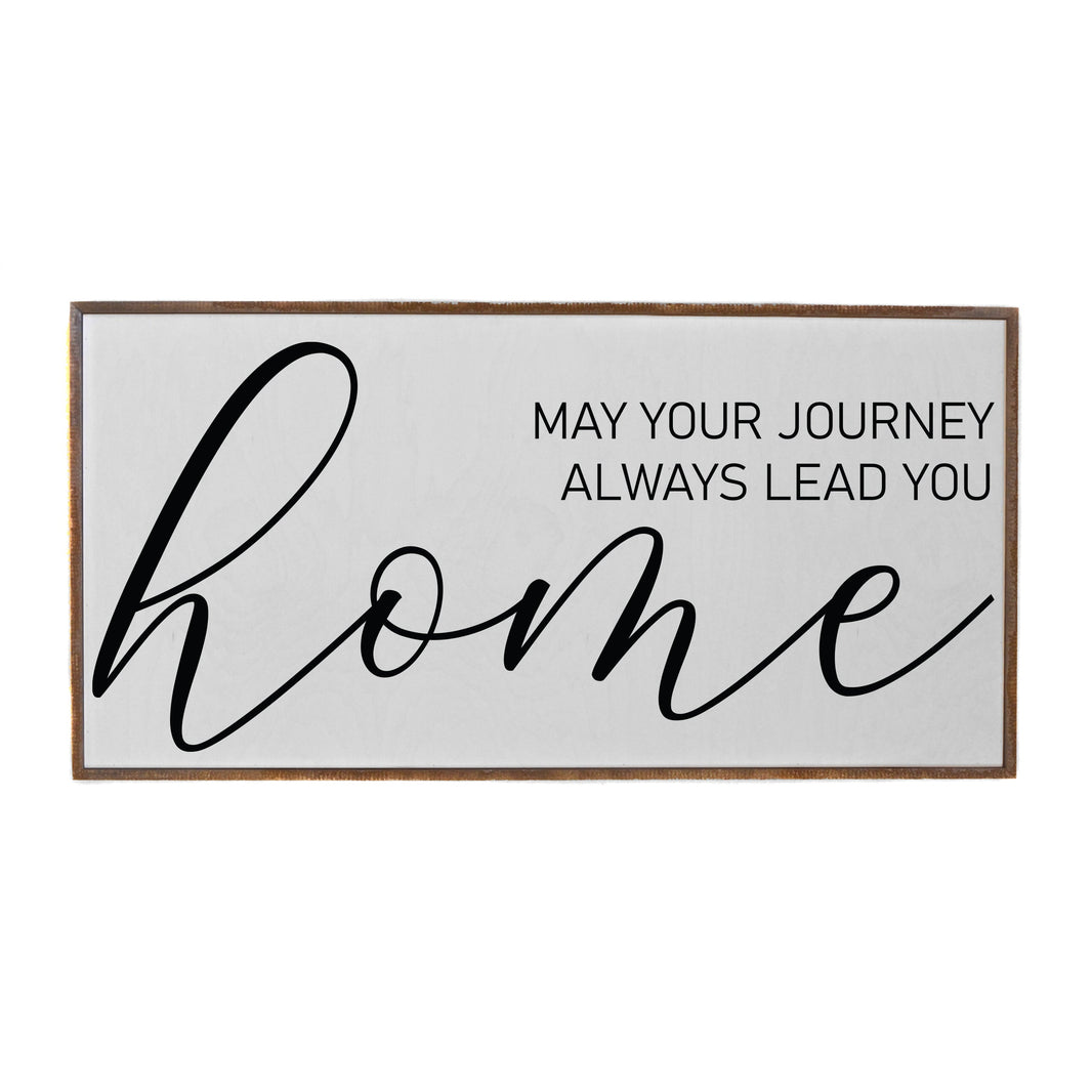 "May Your Journey Always Lead You Home" 32x16  Sign - PW027 - 2 Per Pack ($48.95 Ea. Sign)