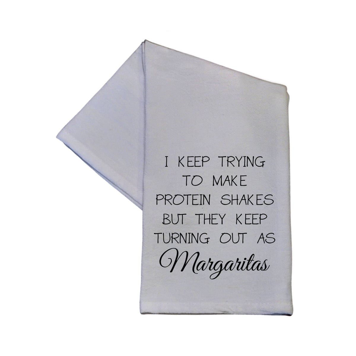 Protein Shakes Turn Out As Margaritas Tea Towel -  TWL003 - Pack Of 4 Towels ($3.95 Per Towel)