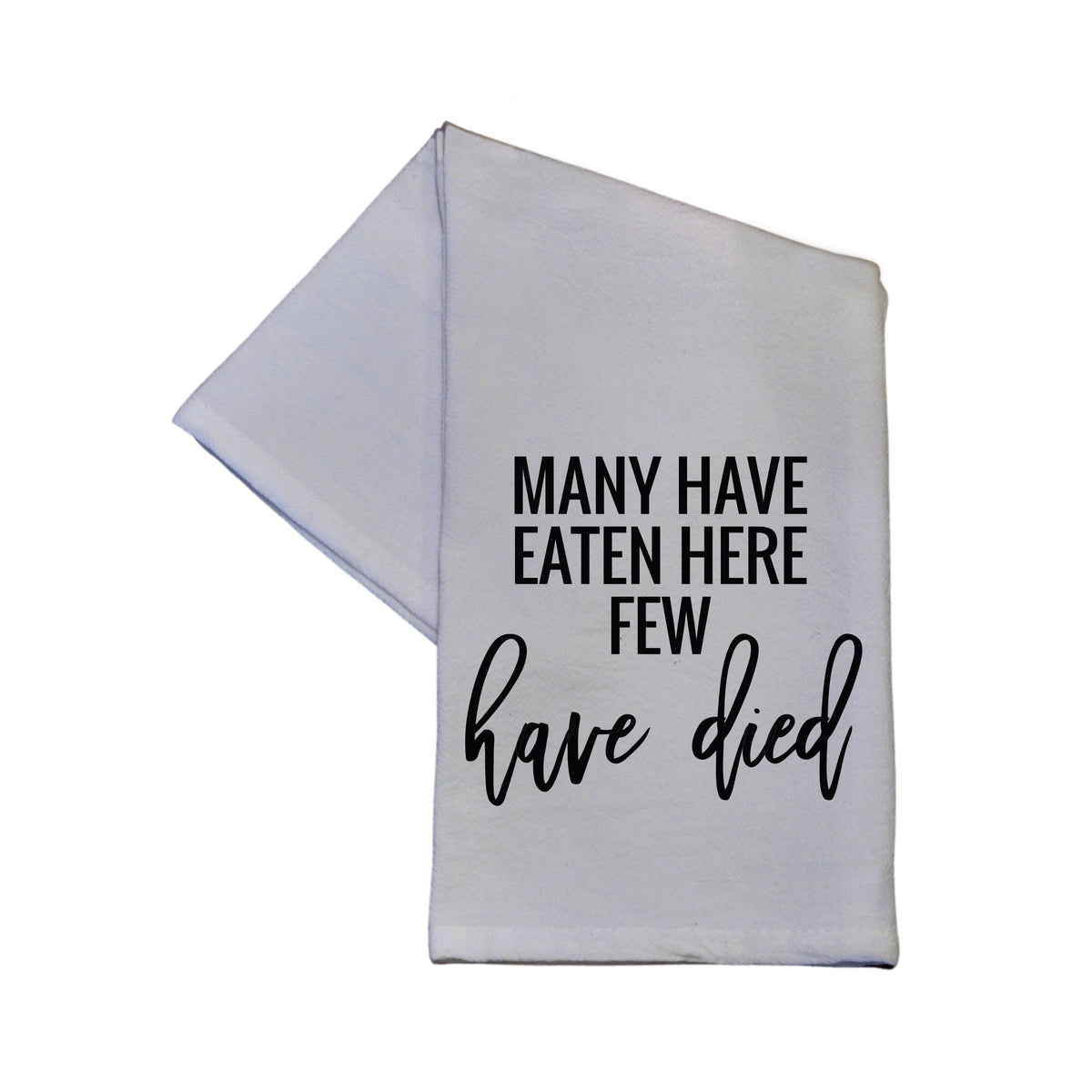 Many Have Eaten Here Few Have Died Tea Towel -  TWL020 - Pack Of 4 Towels ($3.95 Per Towel)