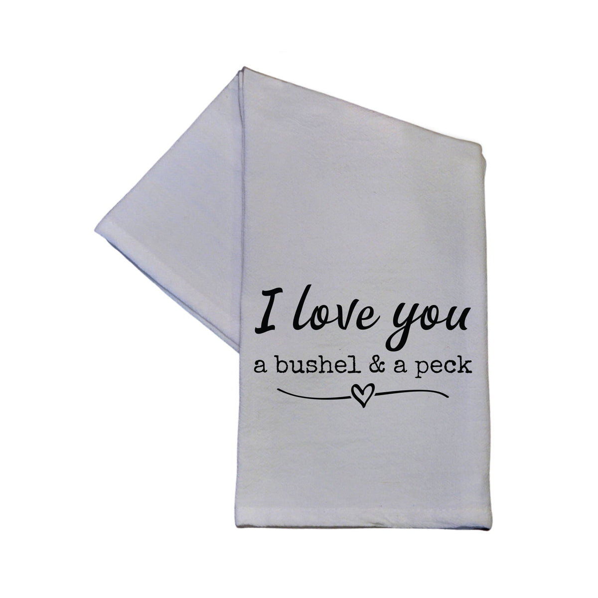 I Love You A Bushel And A Peck -  TWL026 - Pack Of 4 Towels ($3.95 Per Towel)