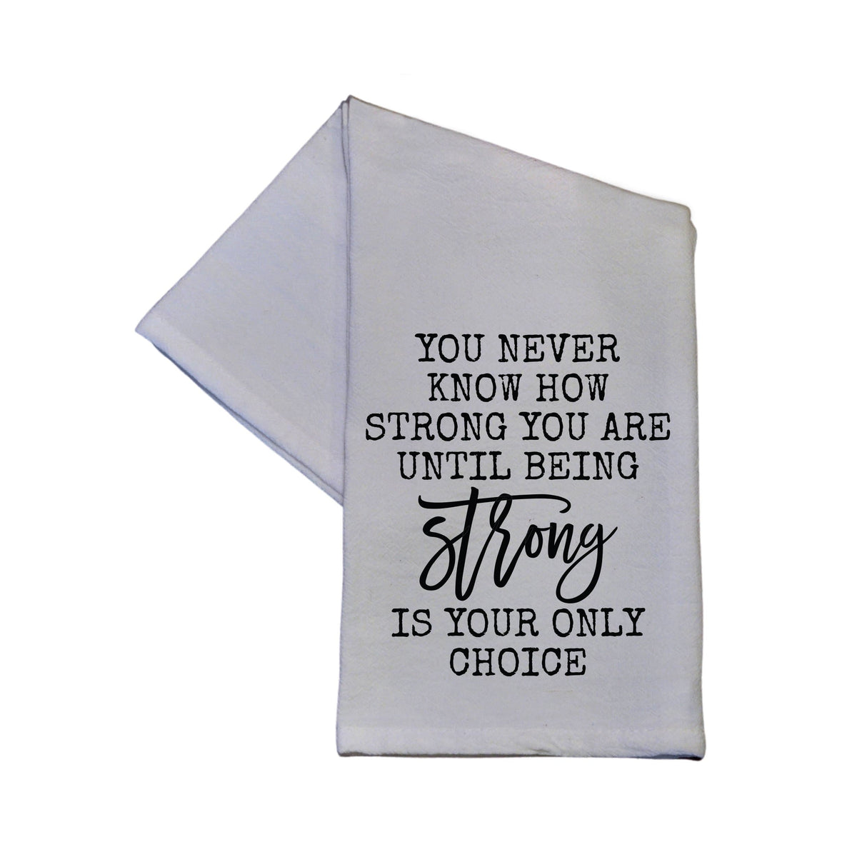 You Never Know How Strong You Are -  TWL029 - Pack Of 4 Towels ($3.95 Per Towel)