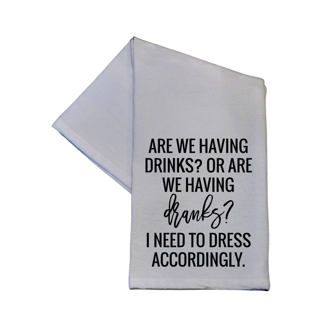 "ARE WE HAVING DRINKS?" Tea Towel -  TWL044 - Pack Of 4 Towels ($3.95 Per Towel)