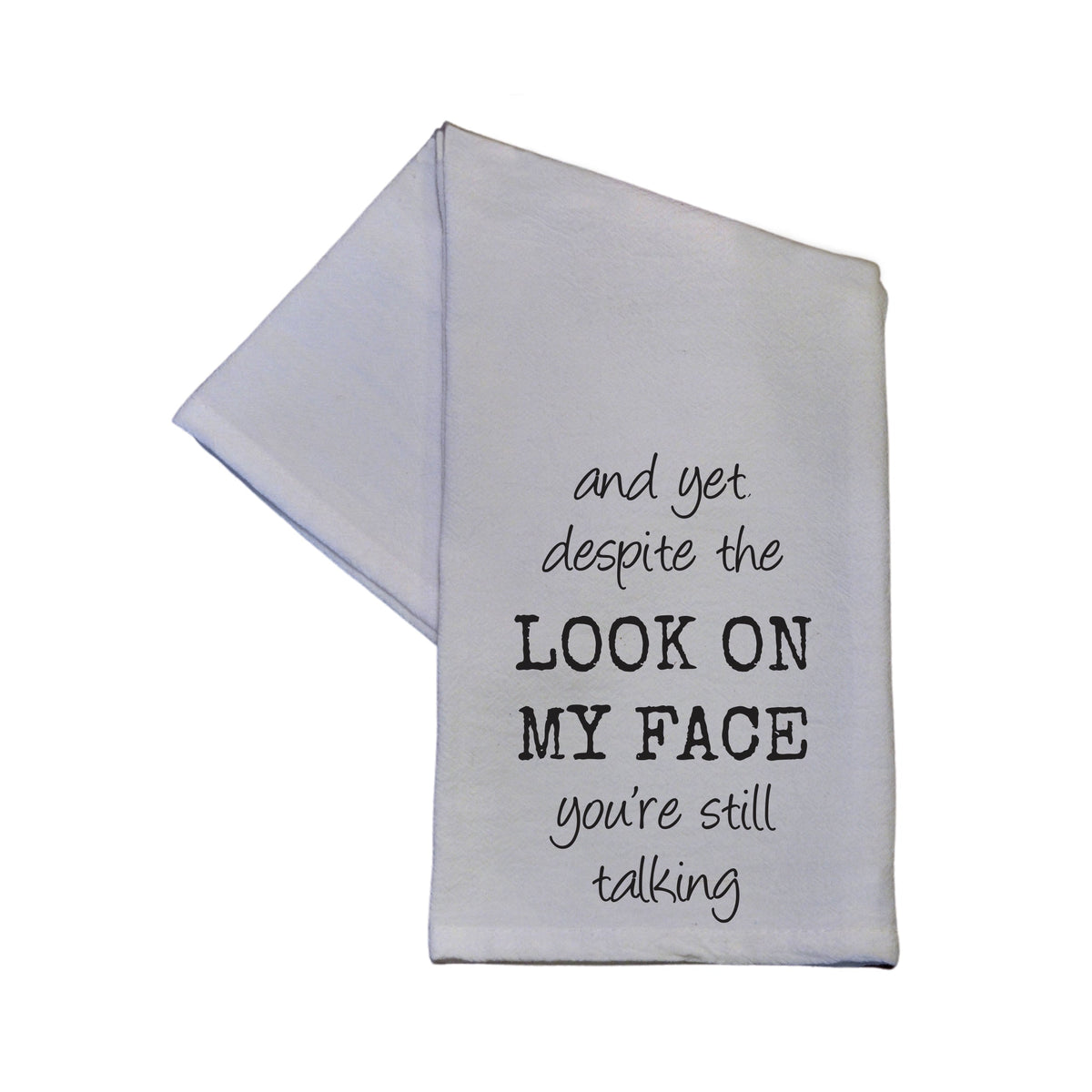 "LOOK ON MY FACE" Tea Towel -  TWL046 - Pack Of 4 Towels ($3.95 Per Towel)