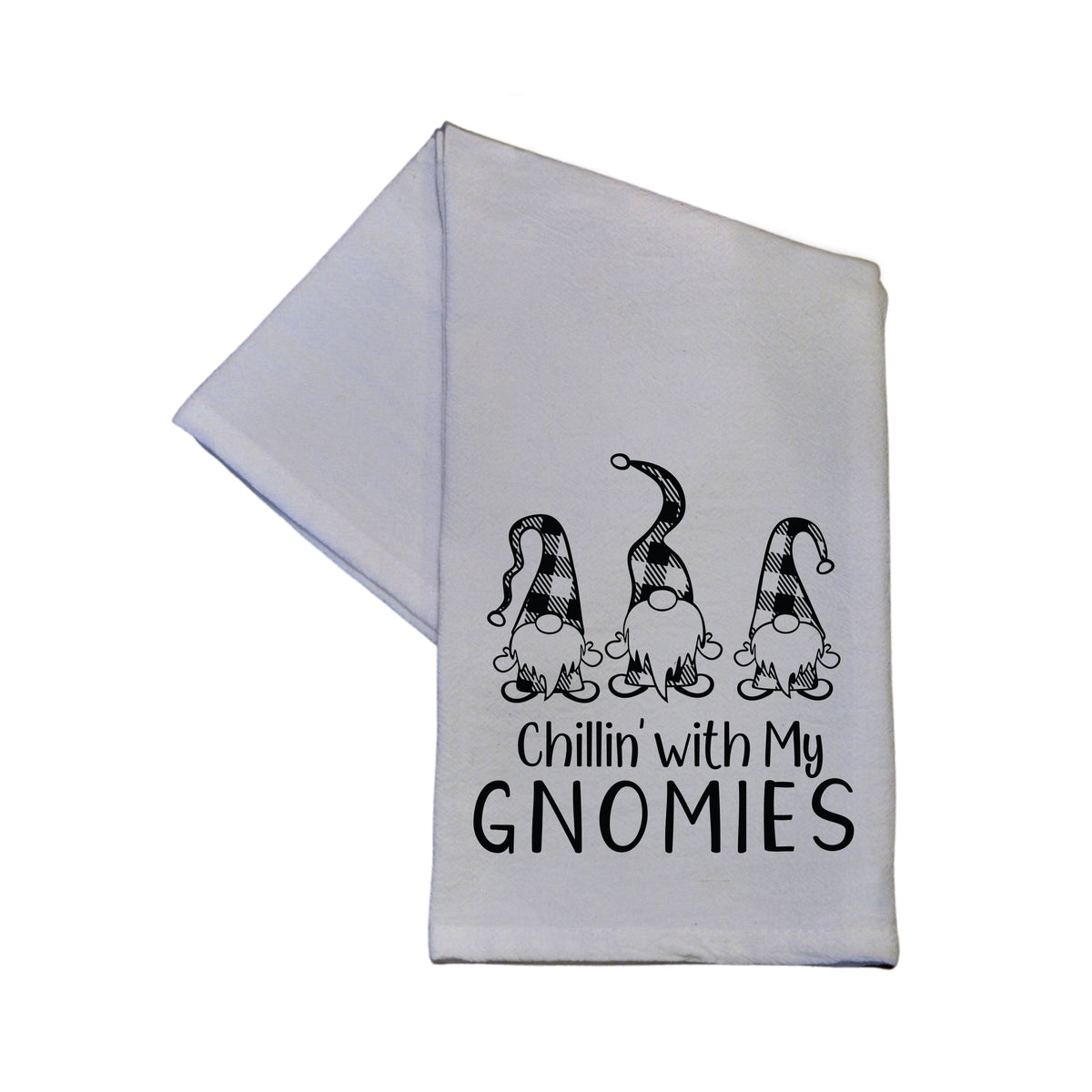 "Chillin' with my GNOMIES" Tea Towel -  TWL049 - Pack Of 4 Towels ($3.95 Per Towel)