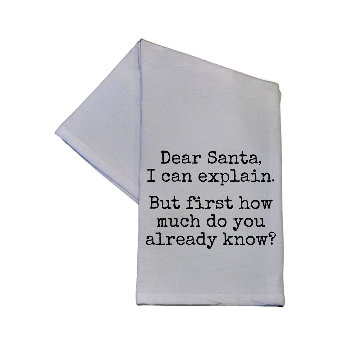 "Dear Santa, I Can Explain" Tea Towel -  TWL050 - Pack Of 4 Towels ($3.95 Per Towel)