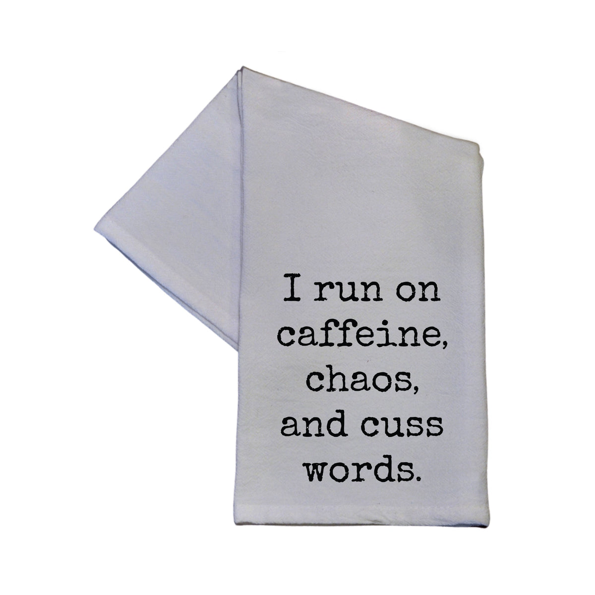 "I Run On Caffeine, Chaos, And Cuss Words" Tea Towel -  TWL055 - Pack Of 4 Towels ($3.95 Per Towel)
