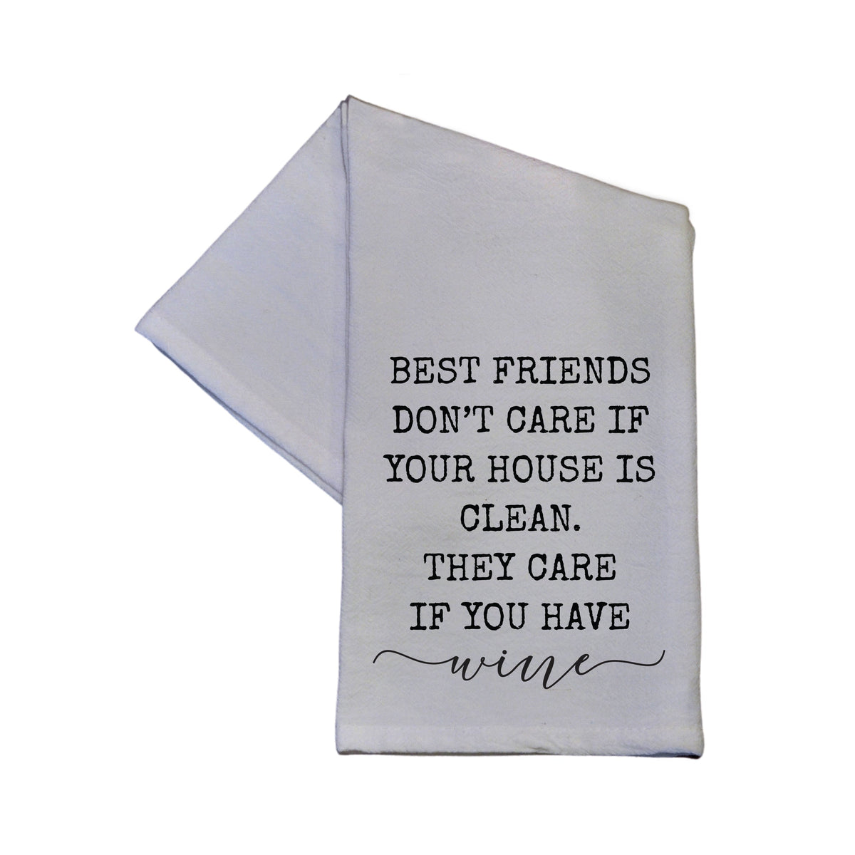 "Best Friends Don't Care If Your House Is Clean" Tea Towel -  TWL060 - Pack Of 4 Towels ($3.95 Per Towel)