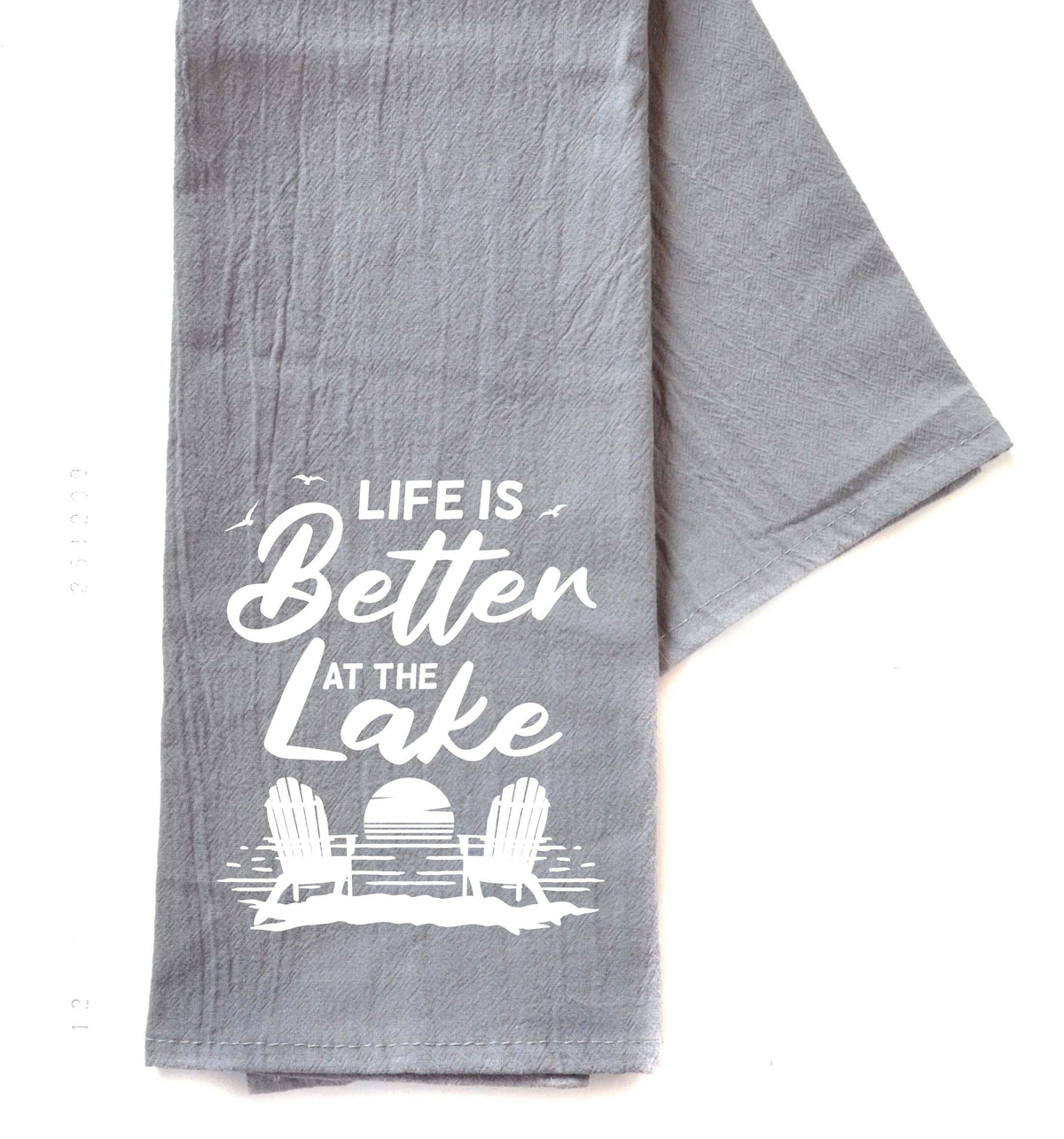 "Life Is Better At The Lake" Tea Towel -  TWL070 - Pack Of 4 Towels ($3.95 Per Towel)