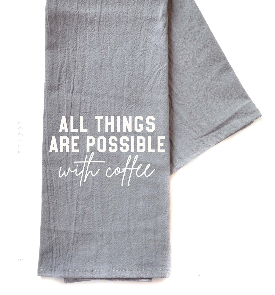 "All Things Are Possible With Coffee" Gray Tea Towel -  TWL086 - Pack Of 4 Towels ($3.95 Per Towel)