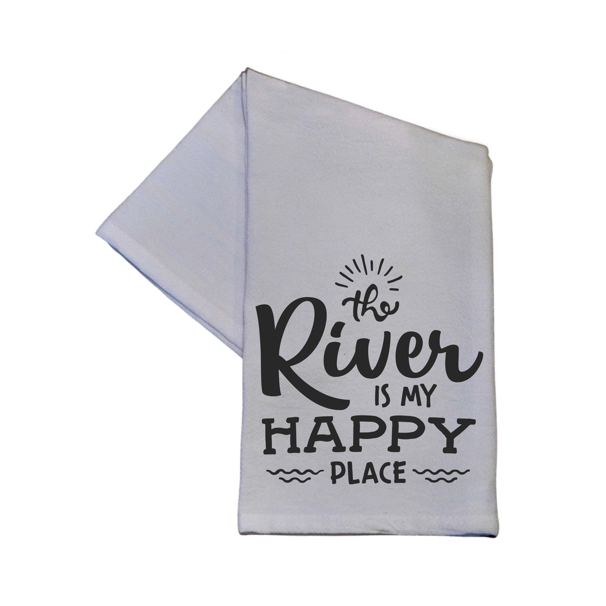 "The River Is My Happy Place" Tea Towel -  TWL089 - Pack Of 4 Towels ($3.95 Per Towel)