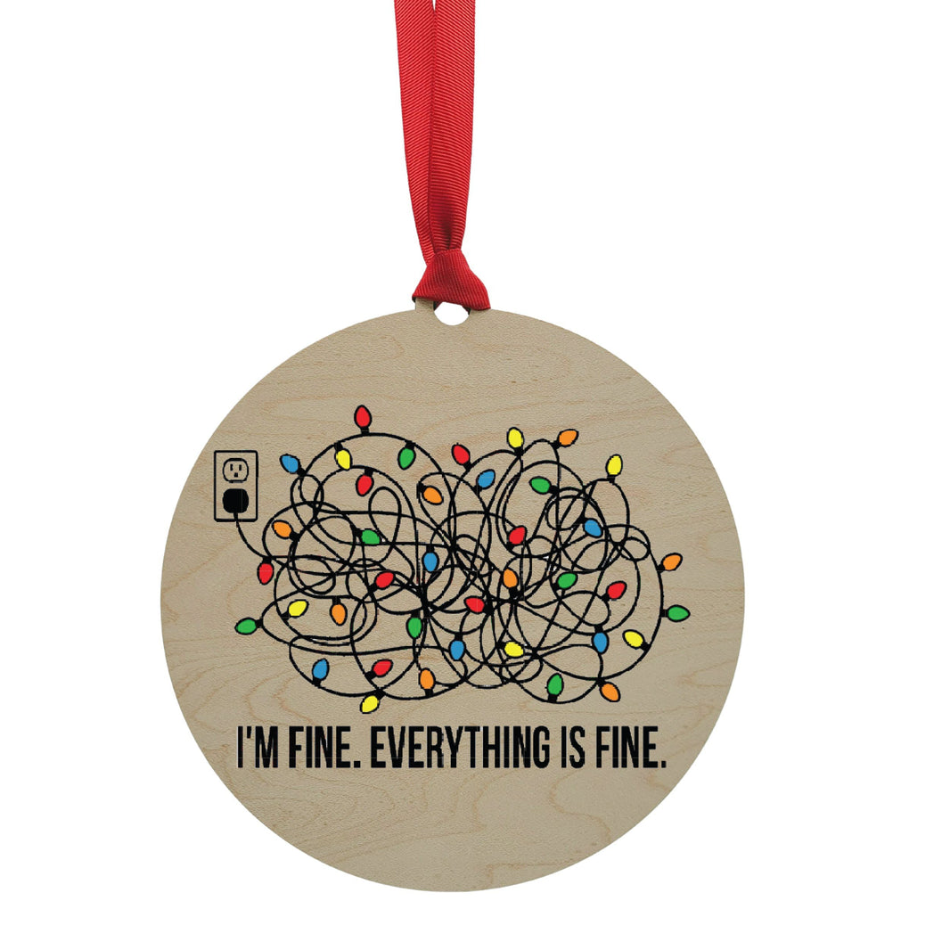 "I'm Fine. Everything Is Fine" Mantle or Wreath Ornament - WXL002 - 4 Per Pack ($4.95 Ea. Ornament)
