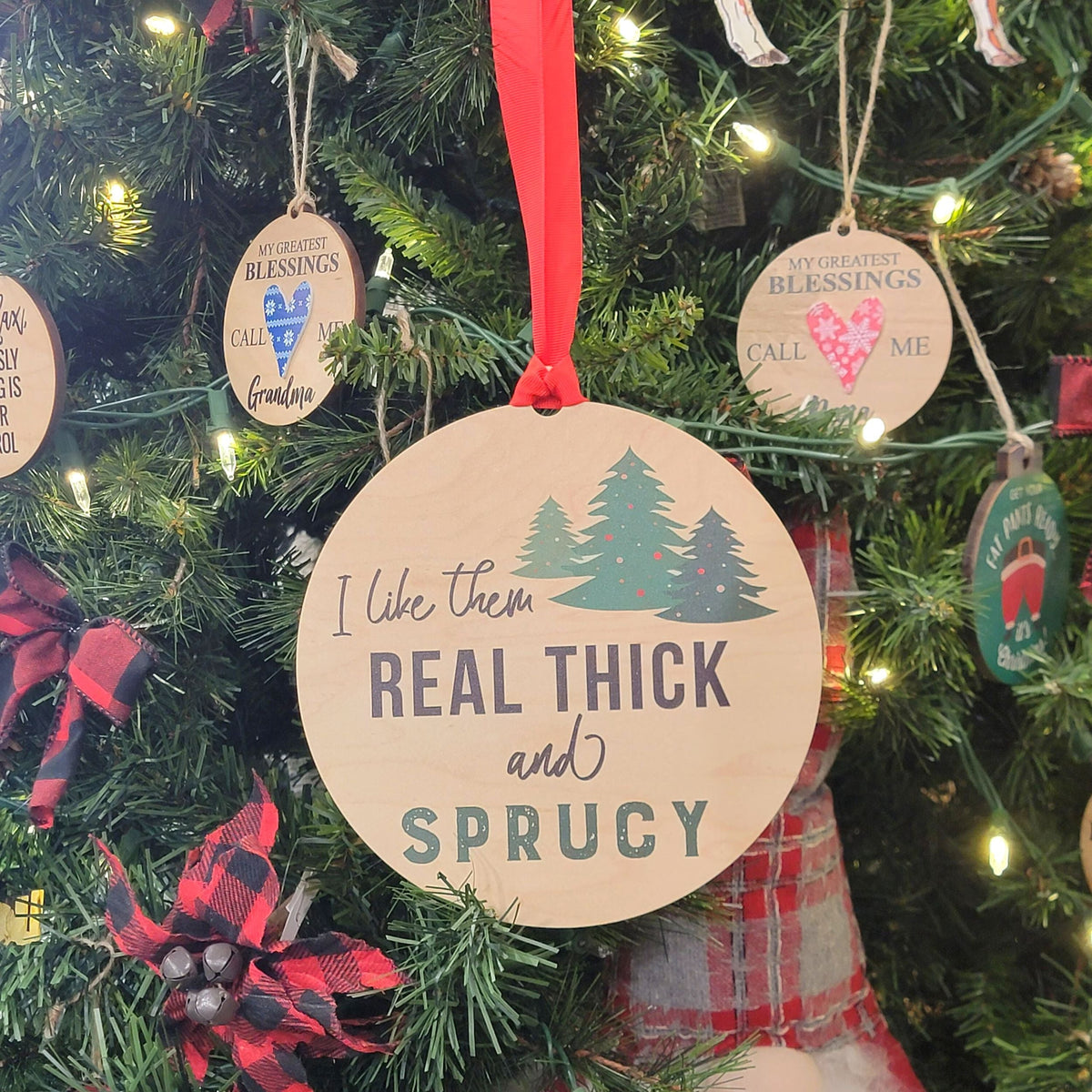 "I Like Them Real Thick And Sprucy" Mantle or Wreath Ornament - WXL005 - 4 Per Pack ($4.95 Ea. Ornament)