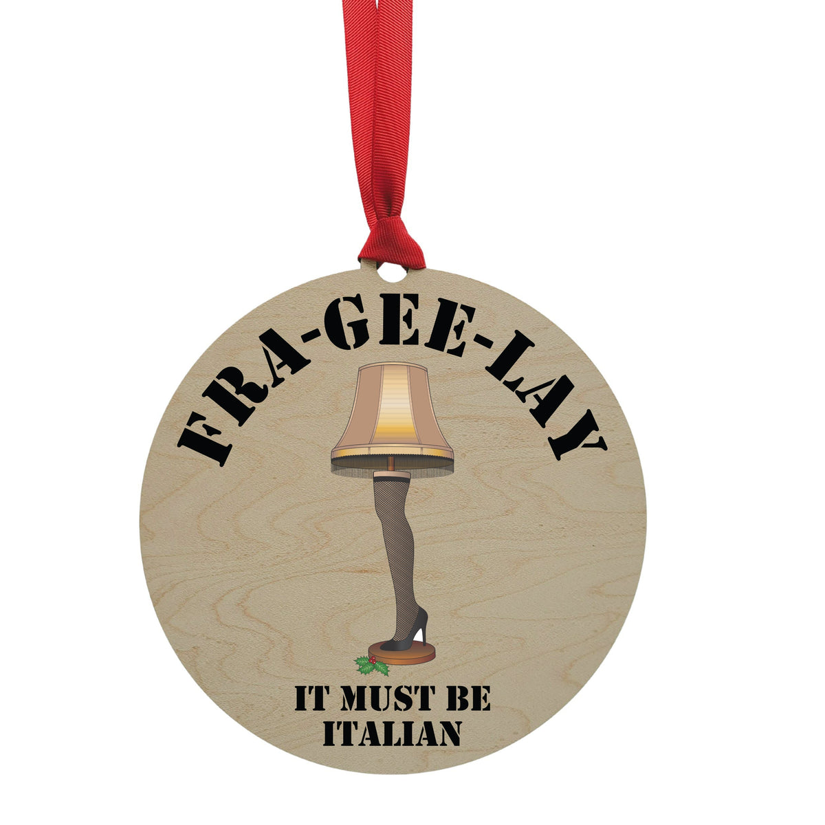 "Fra-Gee-Lay" Mantle or Wreath Ornament - WXL006 - 4 Per Pack ($4.95 Ea. Ornament)