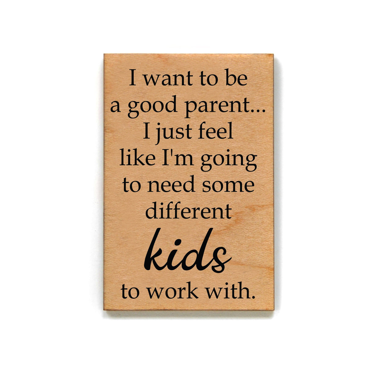 I want to be a good parent Magnet - XM025 - Driftless Studios