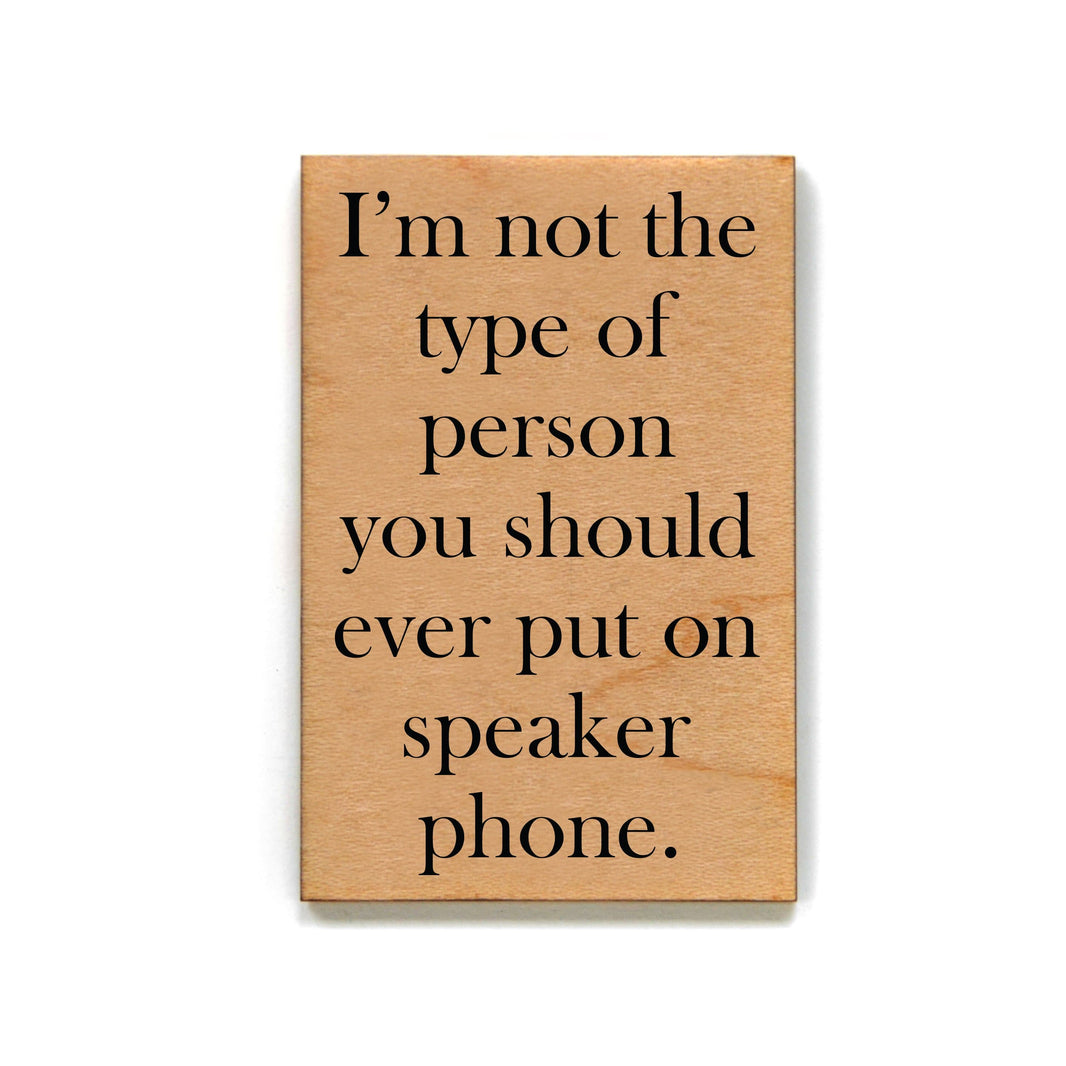 I'm not the type of person Magnet - XM026 - Driftless Studios