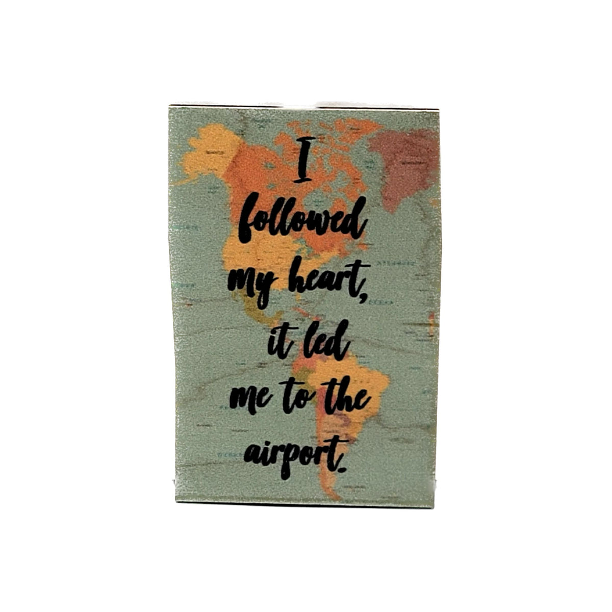 I Followed My Heart It Led Magnet - XM049 - Pack Of 6 ( $2.25 Per Magnet)
