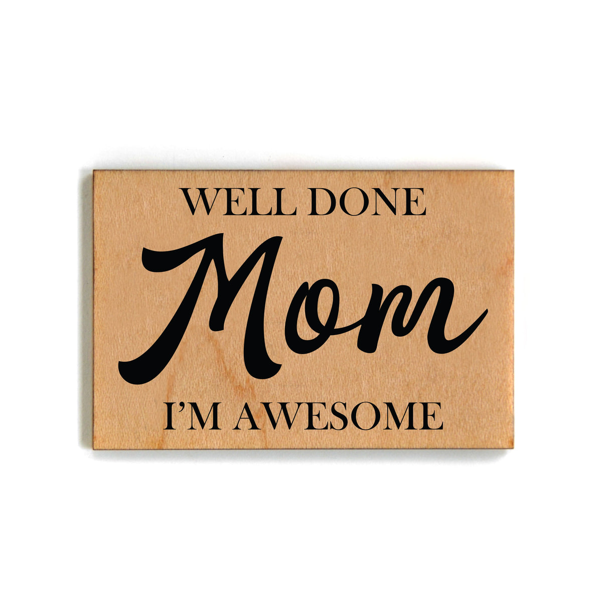 Well Done Mom I'm Awesome Magnet - XM052 - Pack Of 6 ( $2.25 Per Magnet)