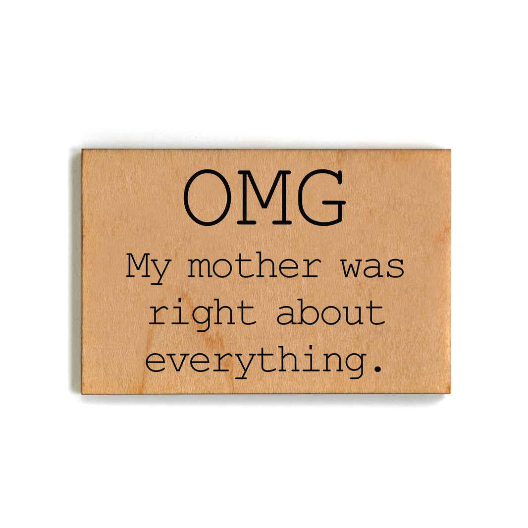 Omg My Mother Was Right About Everything Magnet - XM055 - Pack Of 6 ( $2.25 Per Magnet)