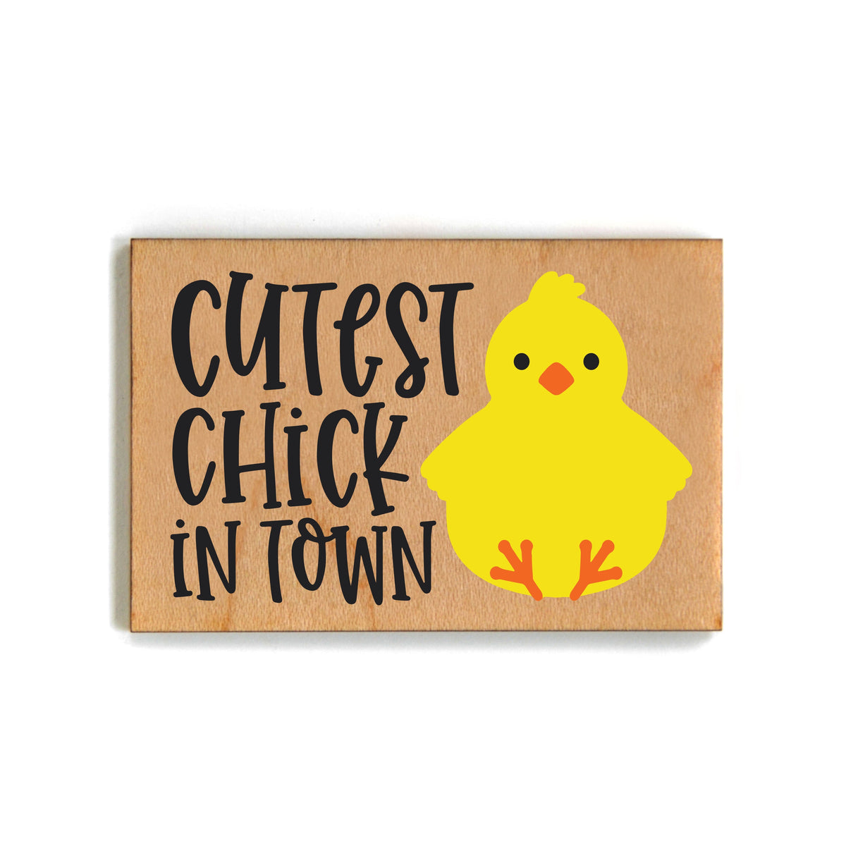 Cutest Chick In Town Magnet - XM075 - Pack Of 6 ( $2.25 Per Magnet)