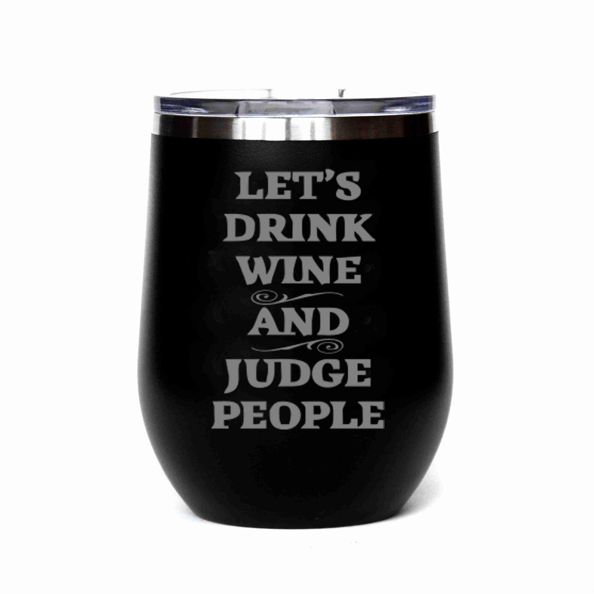 "Drink Wine And Judge People" Tumbler Any Size (4 Tumblers Per Pack)