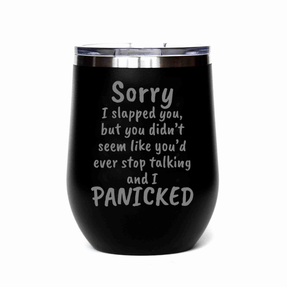 "Sorry I Slapped You" Tumbler Any Size (4 Tumblers Per Pack)