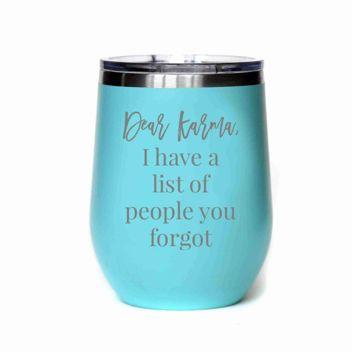 "Dear Karma" Tumbler Any Size (4 Tumblers Per Pack)