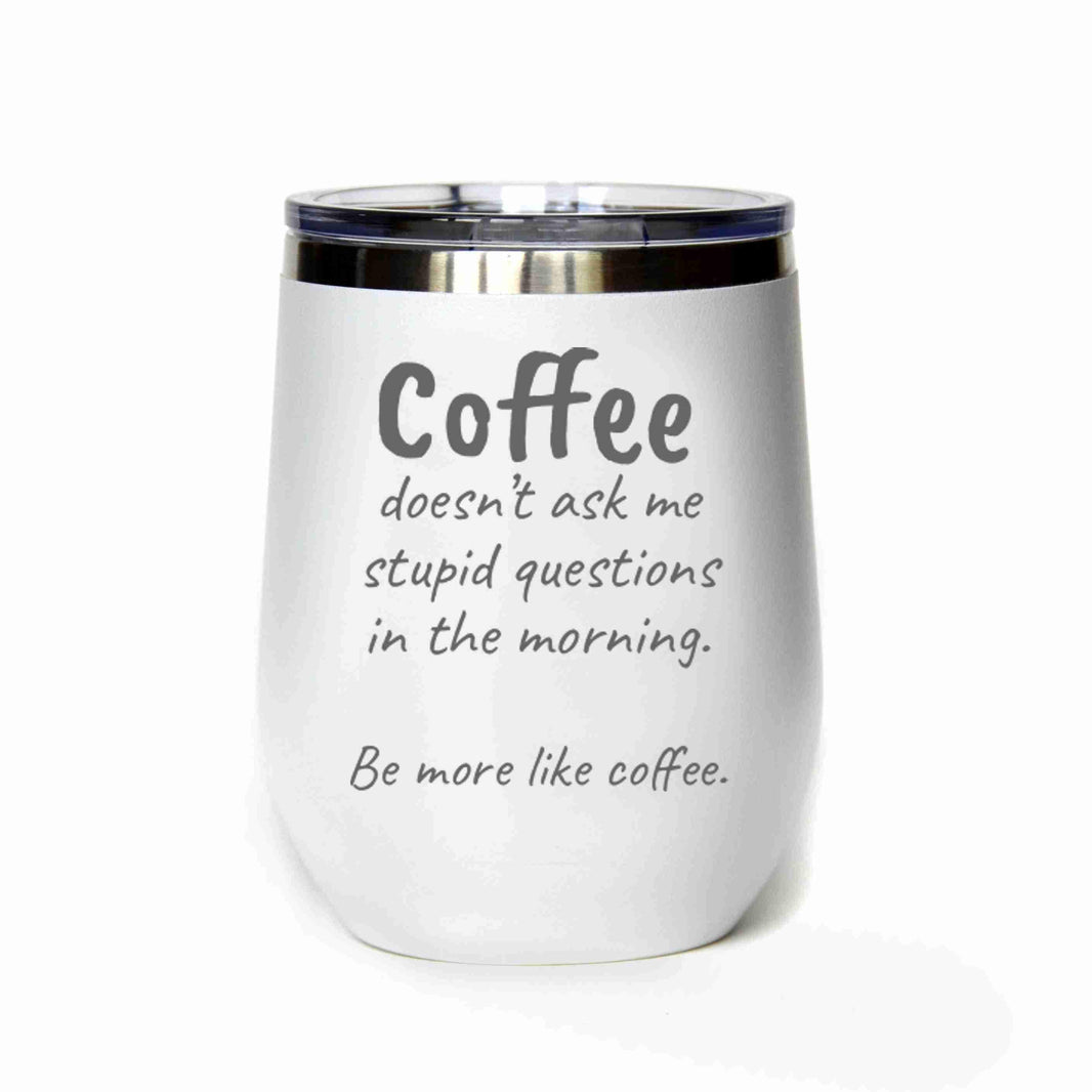 "Be More Like Coffee" Tumbler Any Size (4 Tumblers Per Pack)