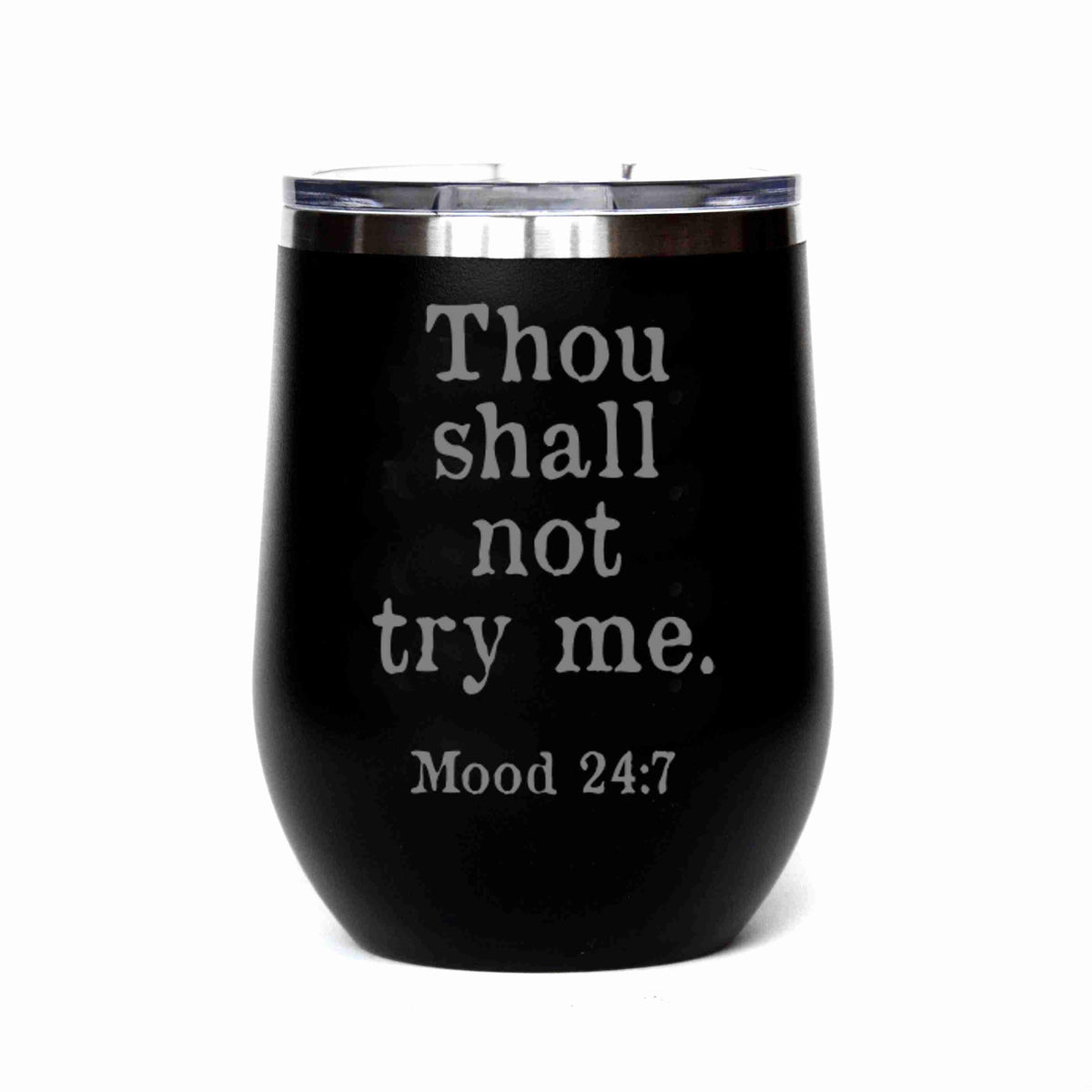 "Thou Shall Not Try Me" Tumbler Any Size (4 Tumblers Per Pack)