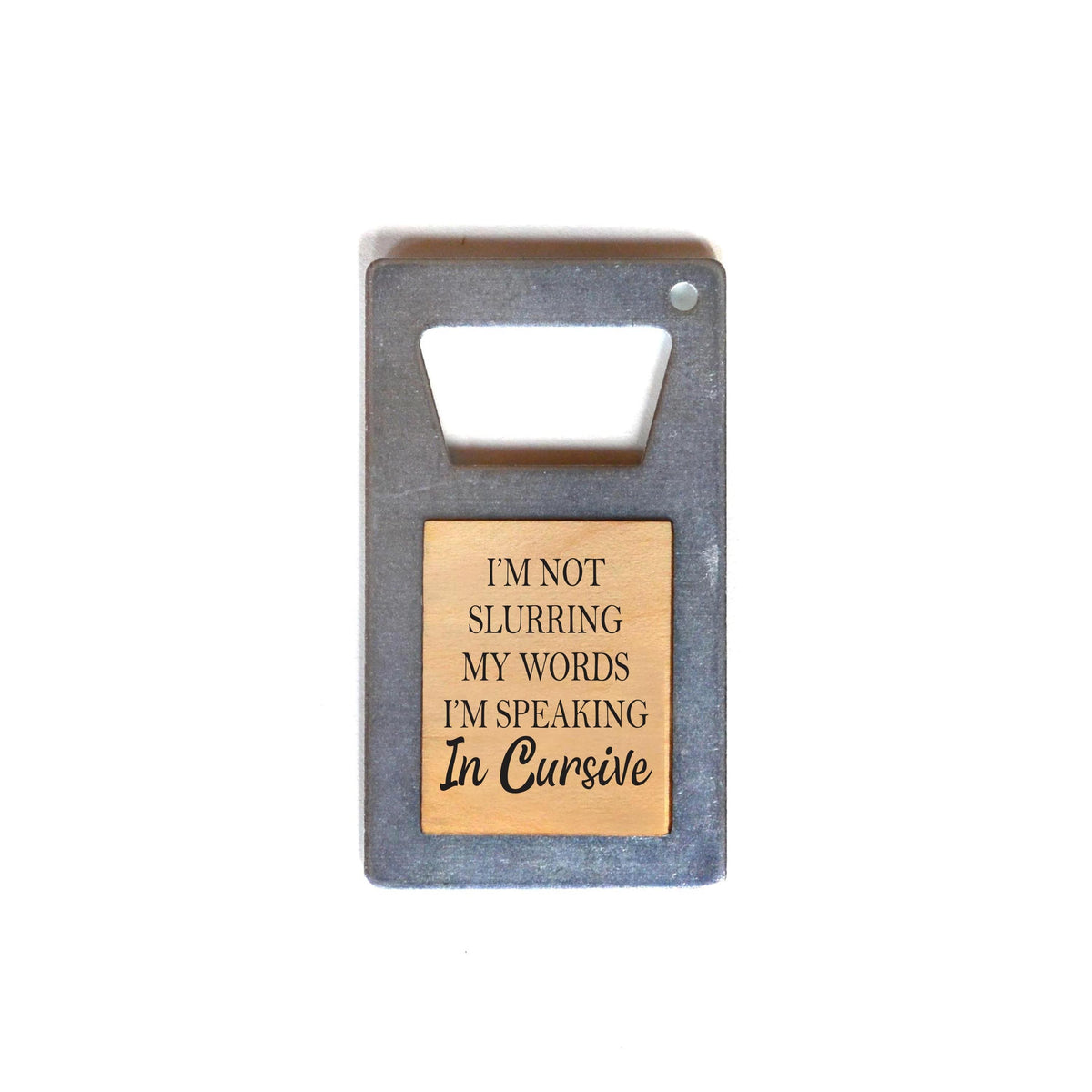 "Speaking In Cursive" Bottle Opener - ZM003 - Driftless Studios