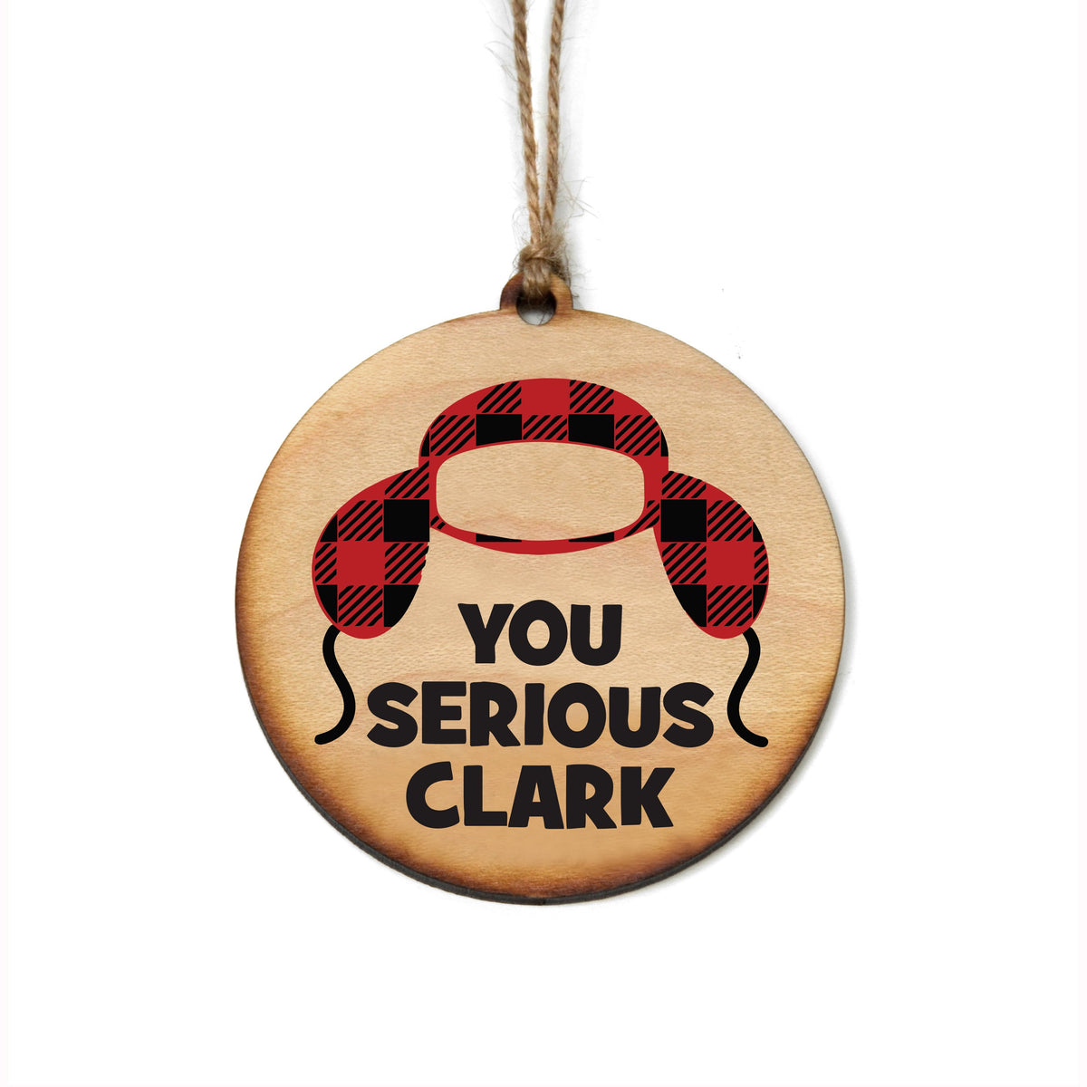 "You Serious Clark" Christmas Ornament - WW043 - 6 Per Pack ( $2.95 Per Ornament)
