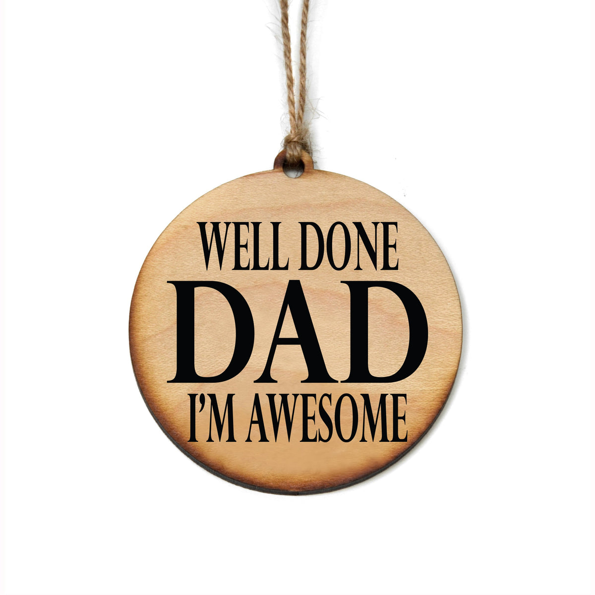 "Well Done Dad I'm Awesome" Christmas Ornament - WW049 - 6 Per Pack ( $2.95 Per Ornament)